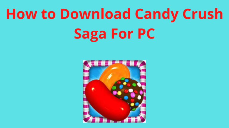 How to Download Candy Crush Saga For PC Archives - Mobile Apps Planet